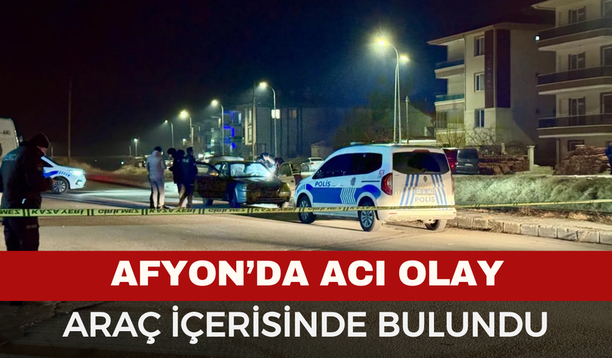 Afyonkarahisar'da acı olay