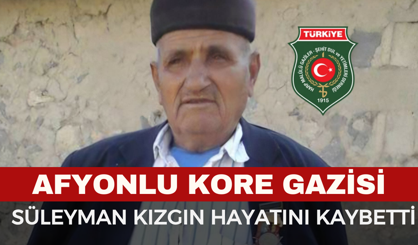 Afyonkarahisar’da Kore Gazisi Süleyman Kızgın Hayatını Kaybetti