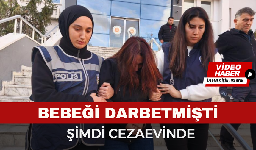 Bebeği darbeden hemşire şimdi cezaevinde