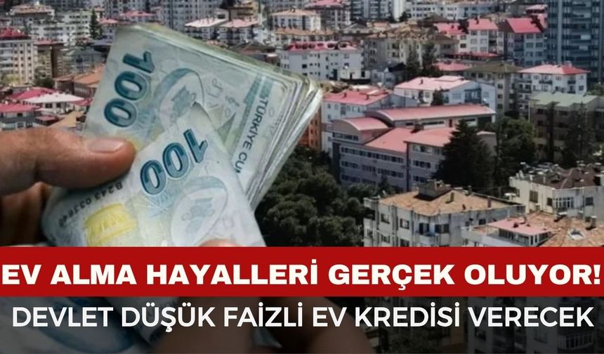 1.20 faizli ilk evim konut kredisi ne zaman başlayacak, kimler yararlanabilecek?