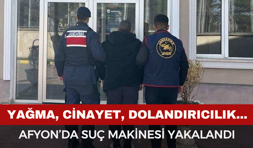 Afyon'da 46 Yıl Hapis Cezası Bulunan Suç Makinesi Yakalandı!