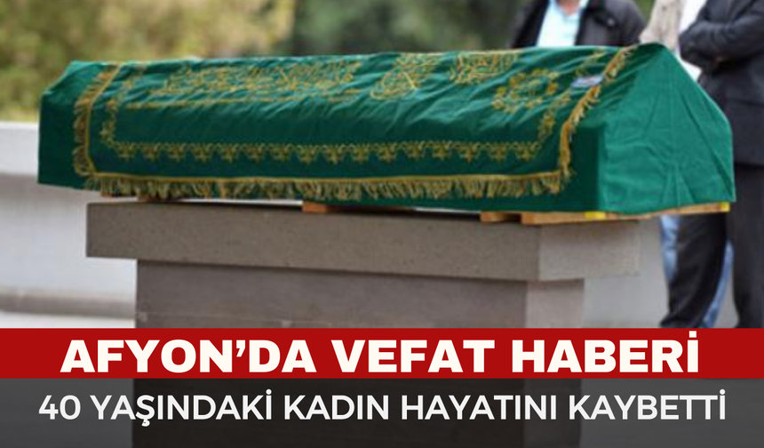 Afyon'da Emine Dağ Hayatını Kaybetti