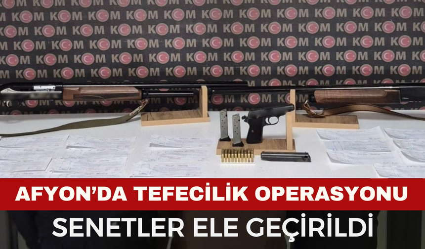 Afyonkarahisar’da Tefecilik Operasyonu Yapıldı