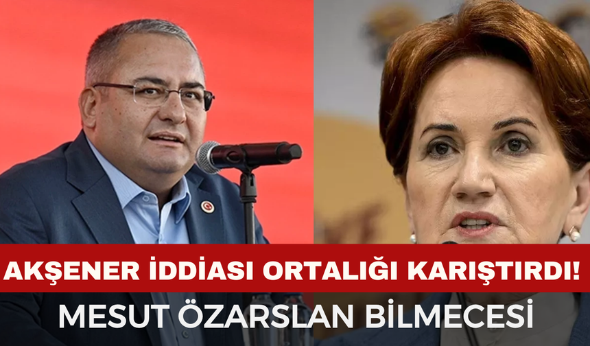 Mesut Özarslan Bilmecesi: CHP’den İstifa Eden Belediye Başkanı AK Parti’ye mi Geçiyor? Akşener İddiası Ortalığı Karıştır
