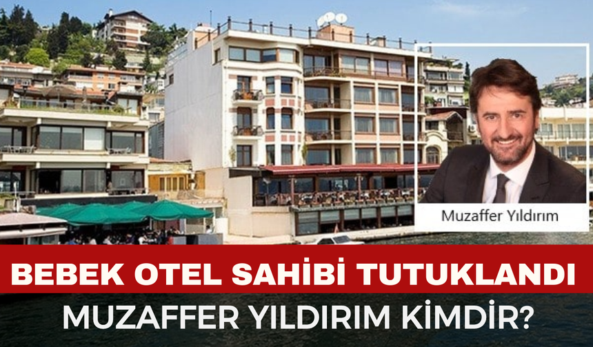 Bebek Otel Dosyası: Muzaffer Yıldırım Kimdir? Kariyerinden Kelepçeye Uzanan Yolculuk