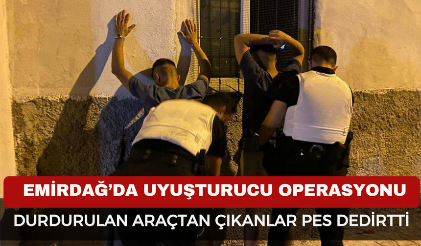Emirdağ’da Şok Uyuşturucu Operasyonu! Durdurulan Araçtan Çıkanlar Pes Dedirtti