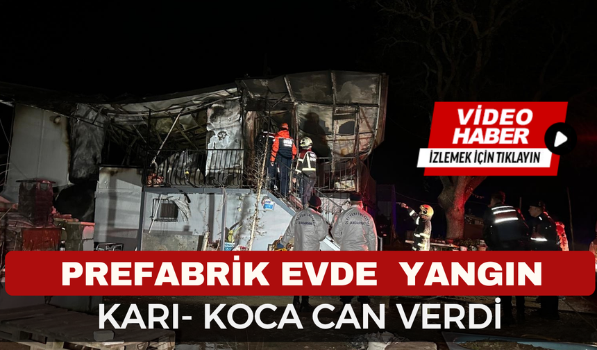 Afyon'un Komşusunda Prefabrik evde çıkan yangında karı-koca hayatını kaybetti