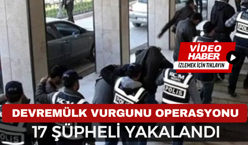 Afyonkarahisar da Var! 8 İlde Devremülk Vurgunu Operasyonu: 17 Şüpheli Yakalandı