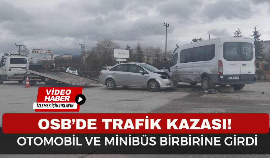 Afyon OSB İçinde Korkutan Kaza: Otomobil ile Minibüs Akaryakıt İstasyonu Girişinde Çarpıştı