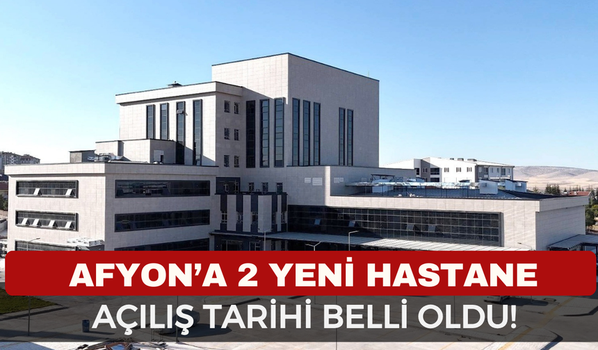 Afyonkarahisar’da İki Yeni Hastane Müjdesi: Emirdağ ve Çobanlar Hastaneleri Nisan'da Açılıyor!
