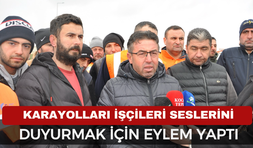 Karayolları İşçileri Seslerini Duyurmak İçin Eylem Yaptı