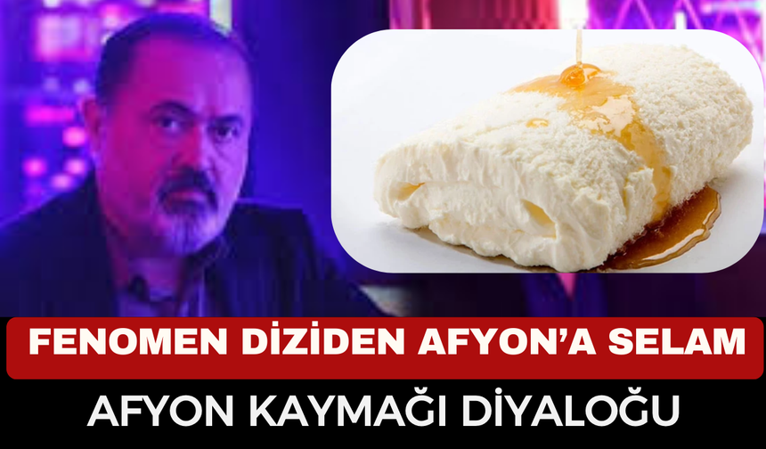 İnci Taneleri Dizisinde Afyon Kaymağı Diyaloğu! Kamuran Karakterinin "Kaymak" Talebi Gündem Oldu