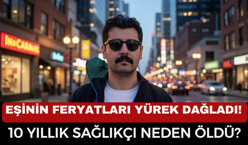 Hüseyin Buhan Kimdir, Neden Öldü? Nöbetten Çıkan Genç Anestezi Teknikeri Otomobilinde Ölü Bulundu!