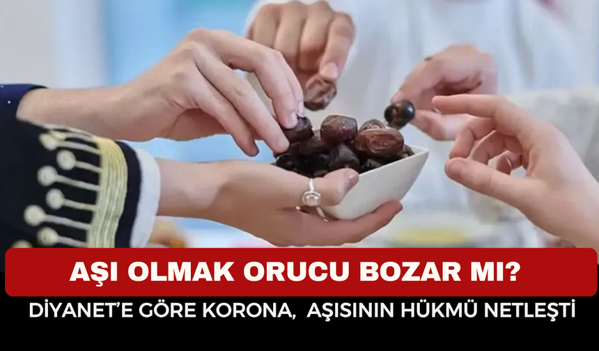 Aşı Olmak Orucu Bozar Mı? Diyanet’e Göre Korona, Grip ve Hepatit Aşısının Hükmü Netleşti
