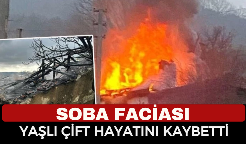 Soba Faciası: Yaşlı Çift Hayatını Kaybetti