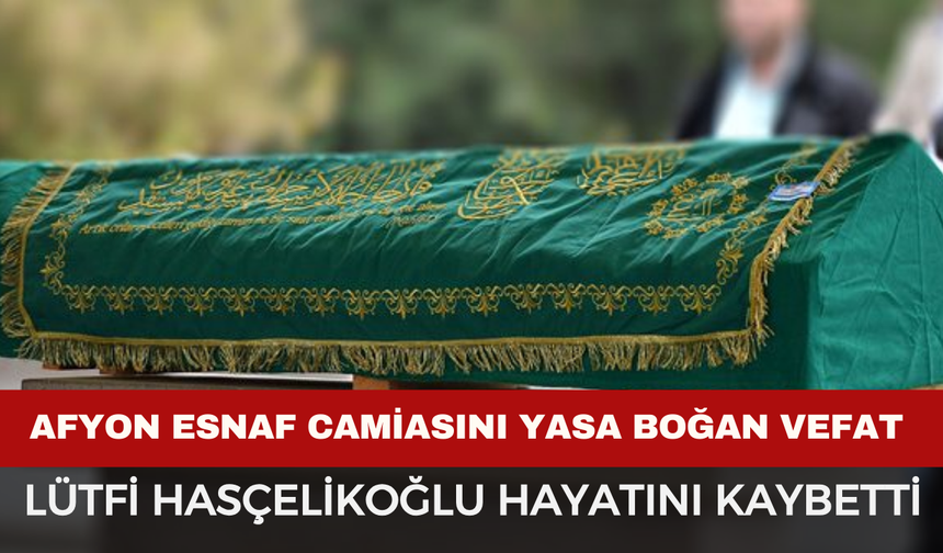 Afyon Esnafını Yasa Boğan Vefat