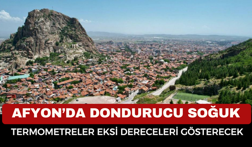 Afyon’da bugün hava nasıl olacak, dondurucu soğuk mu geliyor