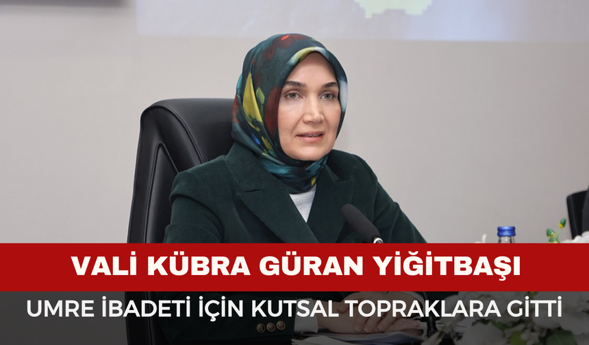 Vali Yiğitbaşı Umre İbadeti İçin Kutsal Topraklara Gitti