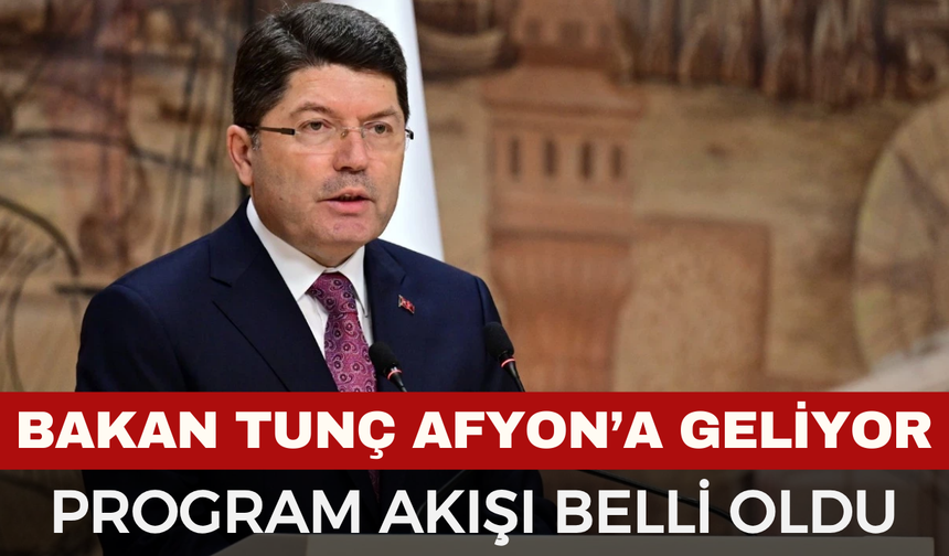 Adalet Bakanı Yılmaz Tunç Afyonkarahisar’a Geliyor: İşte Yoğun Ziyaret Programı!