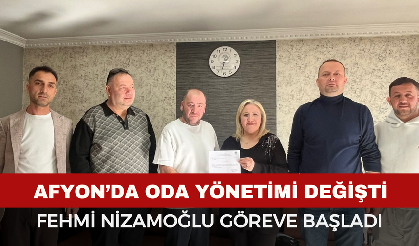 Afyon’da Oda Yönetimi Değişti: