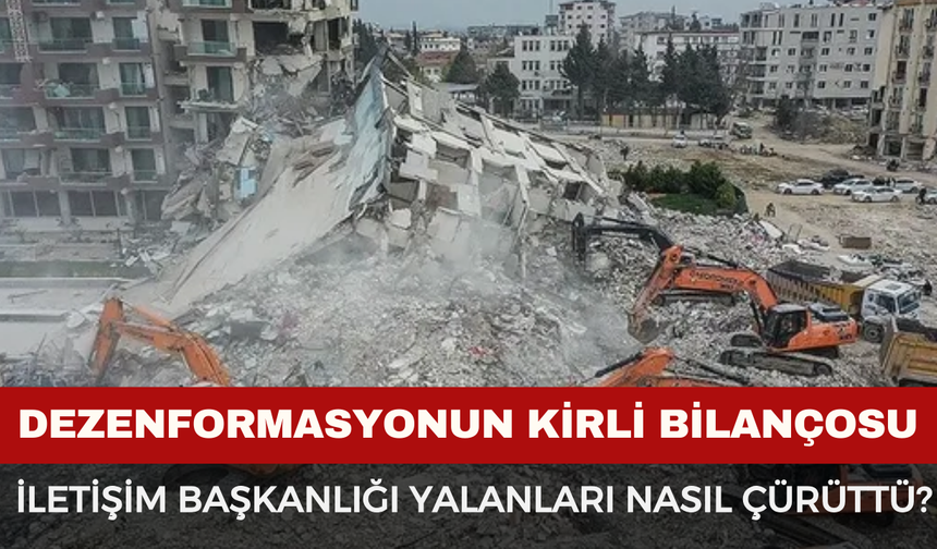 İletişim Başkanlığı 200’e yakın yalanı nasıl çürüttü? 6 Şubat’ta dezenformasyonun kirli bilançosu
