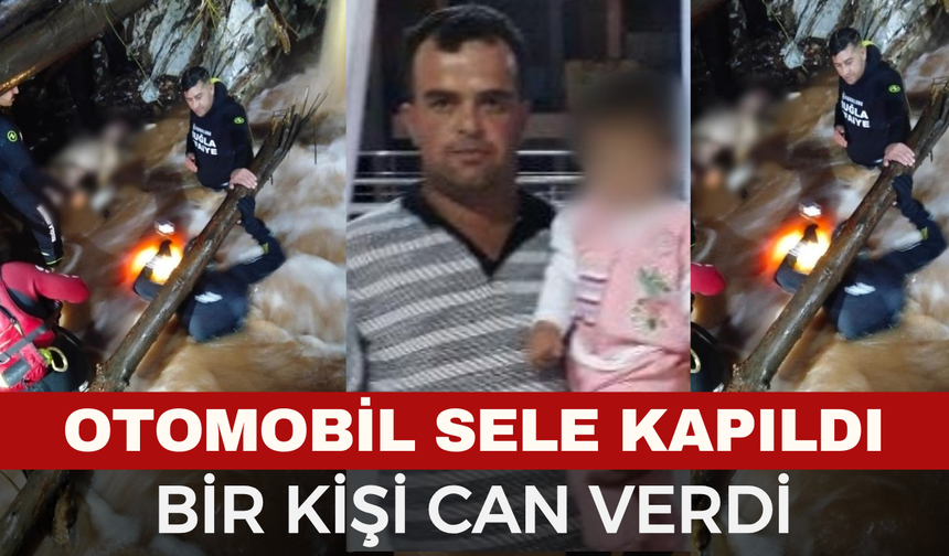 Acı Olay, Aracıyla Sele Kapılan Adam Yaşamını Yitirdi