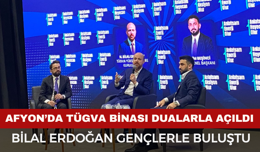 Bilal Erdoğan Afyon'da TÜGVA Hizmet Binasını Açtı: Umre ve Tablet Hediyeli Açılış