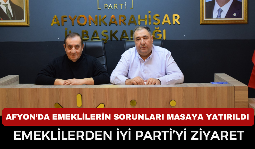 Afyonkarahisar’da Emeklilerin Sorunları Masaya Yatırıldı