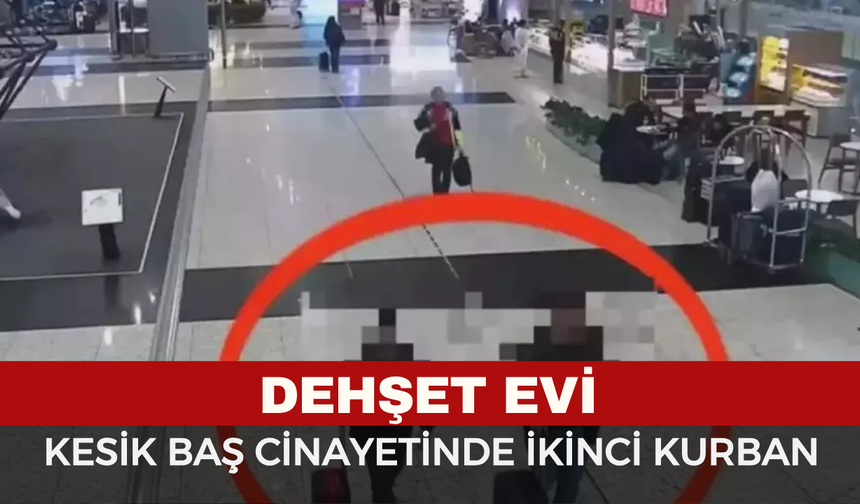 İstanbul’da Yaşanan Dehşette Gelişme: Aynı Evde İkinci Cinayet Vakası