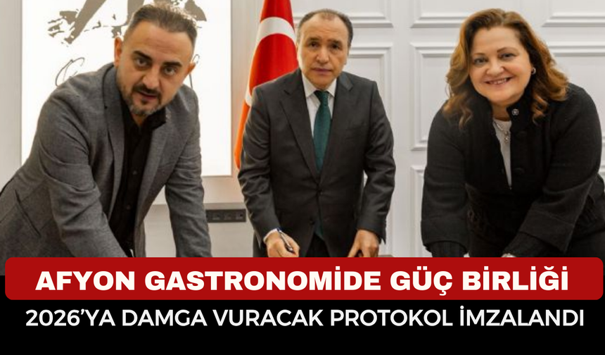 Afyonkarahisar Gastronomide Güç Birliği: 2026’ya Damga Vuracak Protokol İmzalandı