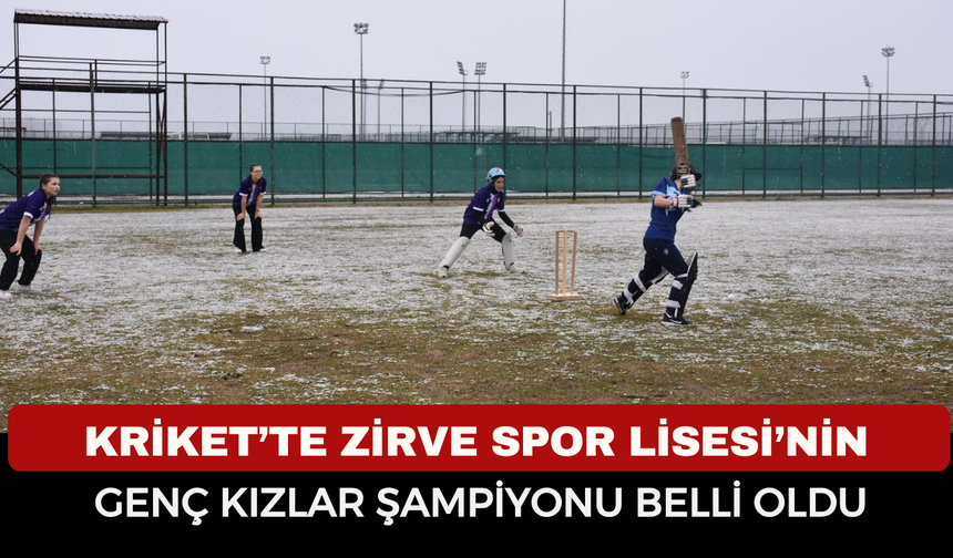 Kriket’te Zirve Spor Lisesi’nin: Genç Kızlar Şampiyonu Belli Oldu