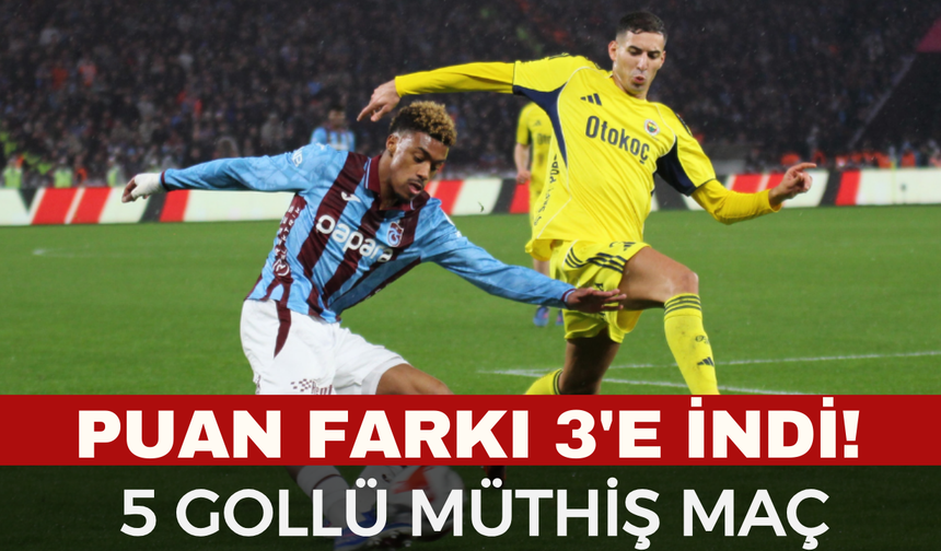 Fenerbahçe Deplasmanda Güldü! Trabzon'da 5 Gollü Gece: Golleri Kimler Attı? İşte maçtan detaylar...