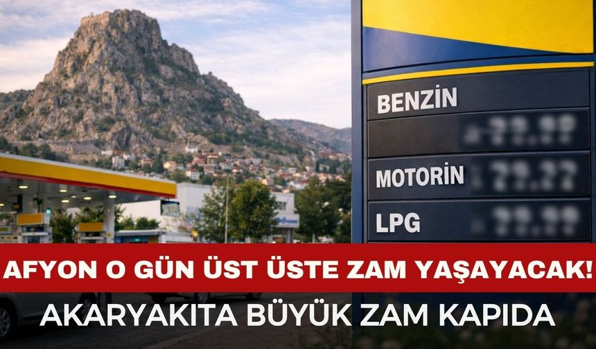 Afyonkarahisar’da akaryakıta zam kapıda: O tarihte üst üste zam yaşanacak