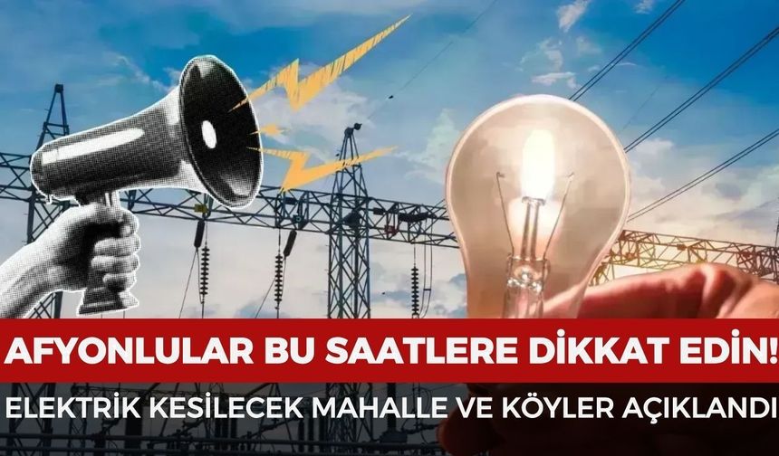 Afyon’da bugün elektrik kesintisi yaşanacak mahalle ve köyler açıklandı
