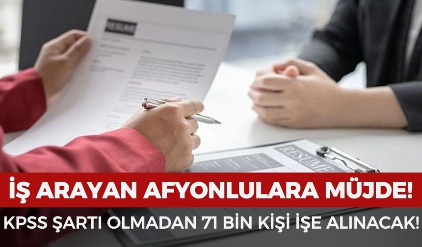 KPSS’siz dev alım başladı! 71 bin kişi işe alınacak