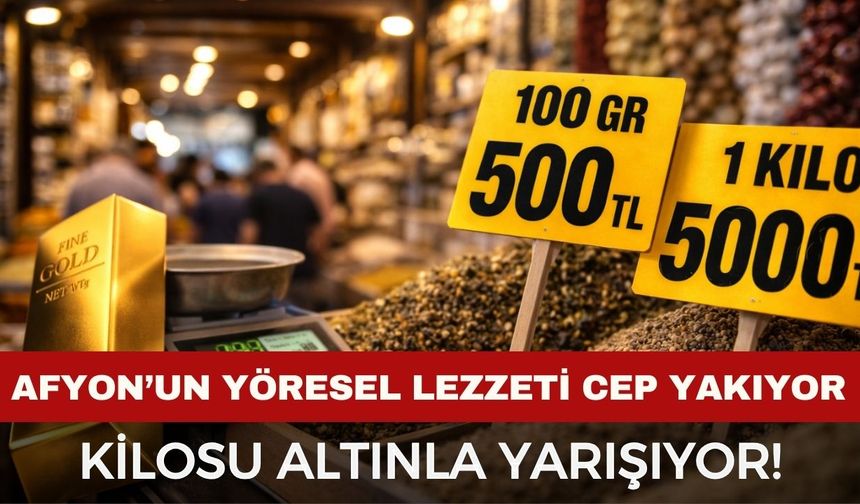 Ramazan öncesi Afyon’un yöresel lezzeti cep yakıyor: Kilosu altınla yarışıyor