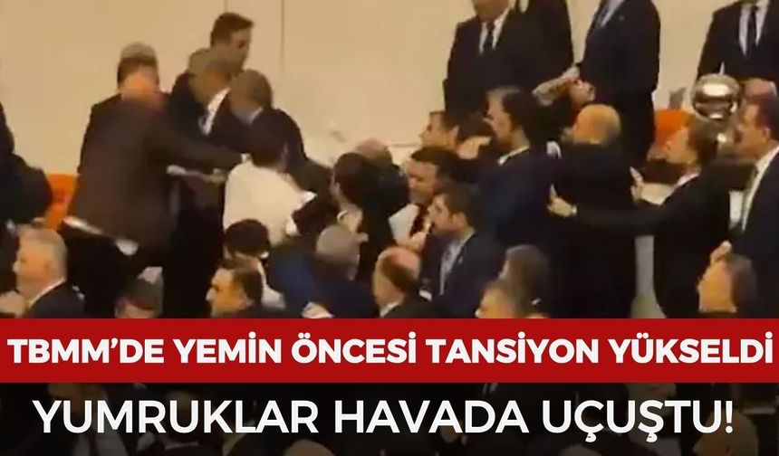 Meclis’te yemin öncesi tansiyon yükseldi: Yumruklar havada uçuştu