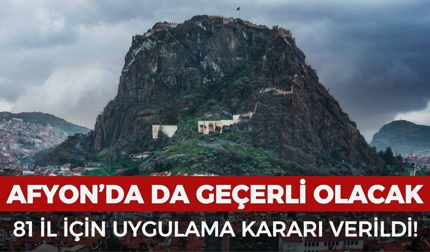 Türkiye genelinde değişiyor! Afyon da listede