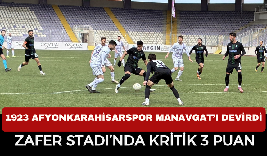 1923 Afyonkarahisarspor Manavgat’ı Devirdi: Zafer Stadı’nda Kritik 3 Puan
