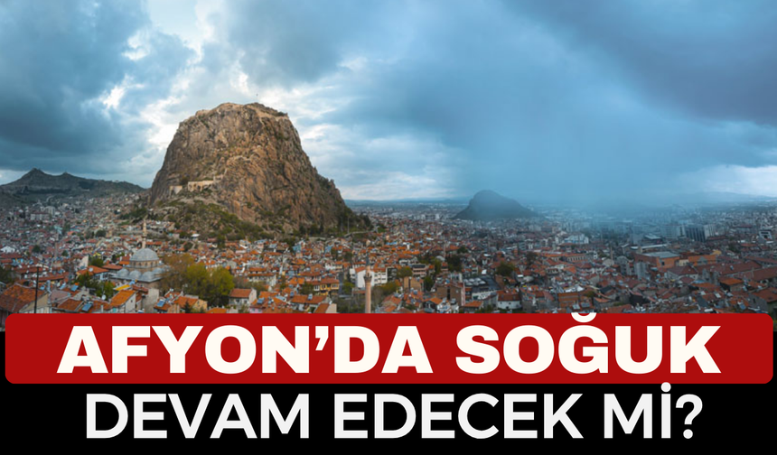 Afyon'da bugün hava nasıl olacak, 2 Mart Pazartesi