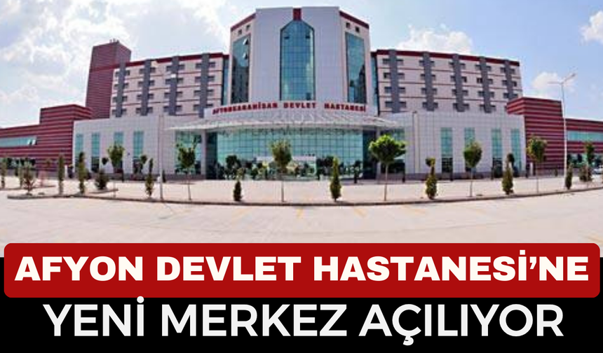 Afyonkarahisar Devlet Hastanesi’nden Büyük Yatırım