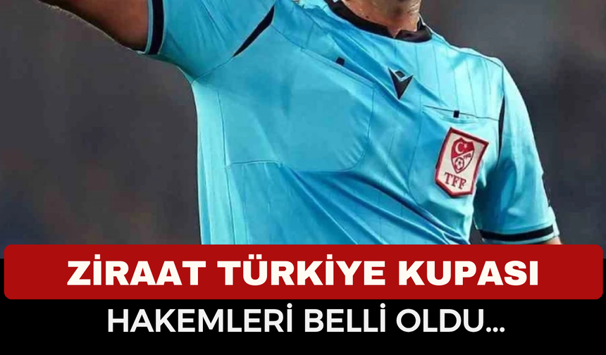 Ziraat Türkiye Kupası’nda Yarın Kim Düdük Çalacak? İşte 4. Hafta Hakem Atamaları