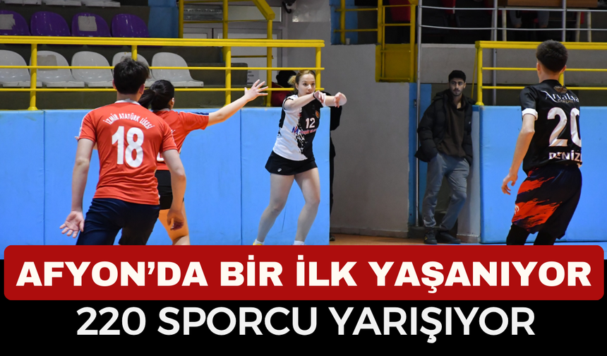 Afyon'da bir ilk yaşanıyor, 220 sporcu yarışıyor