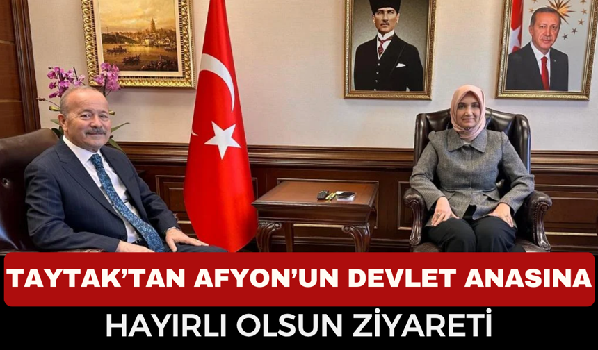 Milletvekili Taytak'tan Afyon'un Devlet Anası Yiğitbaşı'na