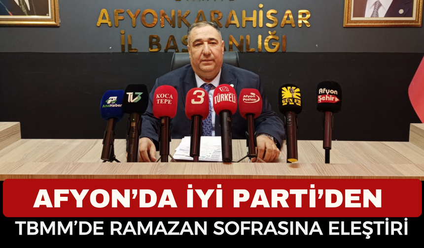 İYİ Parti Afyonkarahisar İl Başkanı Mısırlıoğlu’ndan Meclis Sofrasına Sert Eleştiri