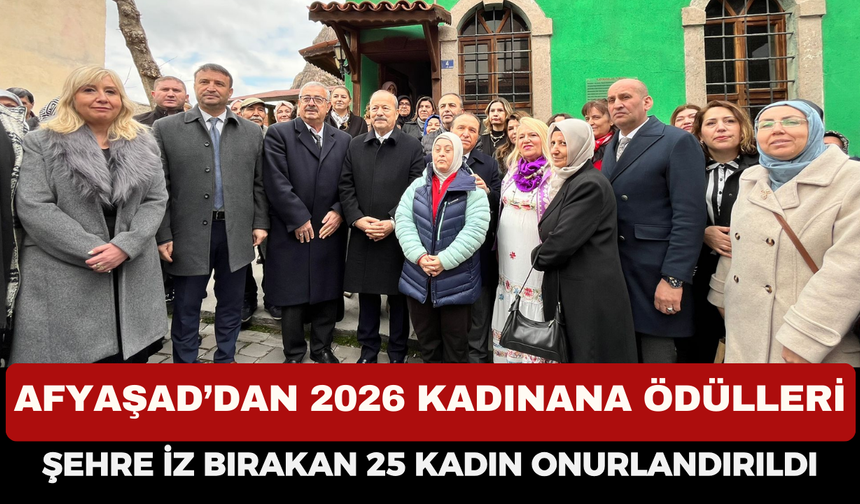 AFYAŞAD’dan 2026 Kadınana Ödülleri: şehre iz bırakan kadınlar ödüllendirildi