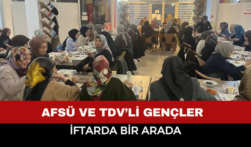 Diyanet Gençlik Merkezi’nde "Gençlik İftarı": AFSÜ ve TDV Öğrencileri Aynı Sofrada Buluştu!