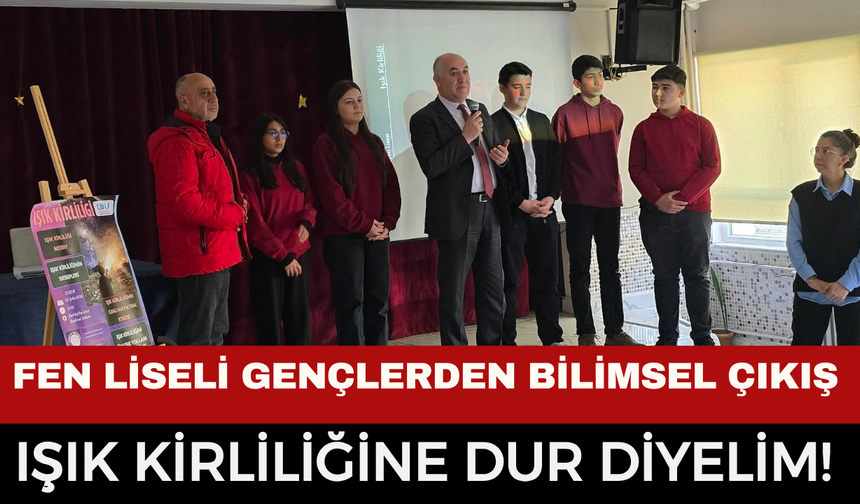 Emirdağ Fen Lisesi’nden Geleceğe Işık Tutan Proje: "Işık Kirliliği" Mercek Altında!
