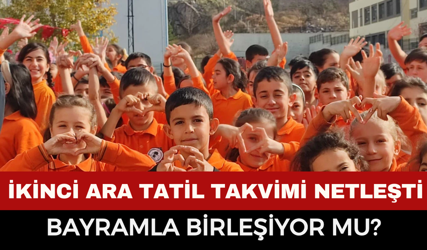 2026 İkinci Ara Tatil Takvimi Netleşti: Bayramla Birleşiyor mu? Okullar Ne Zaman Kapanacak, Tatil Ne Zaman Başlıyor?
