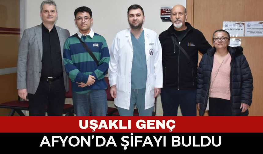 Uşaklı Genç Afyon'da Şifayı Buldu